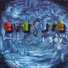 ERASURE - I SAY I SAY I SAY 1994/2016 (5016025201525, 180 gm. LTD.) WARNER/EU MINT