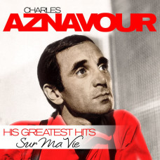CHARLES AZNAVOUR - SUR MA VIE - HIS GREATEST HITS (ZYX 56035-1) ZYX/GER. MINT