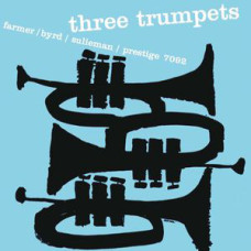 ART FARMER, DONALD BYRD, IDREES SULIEMAN – 3 TRUMPETS 1957/2015 (7092) PRESTIGE/EU MINT