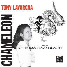 TONY LAVORGNA & THE ST. THOMAS QUARTET - CHAMELEON 1982/2022 (JAZZR 016) JAZZ ROOM/EU MINT
